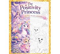 The Positivity Princess: Color your World with Kindness