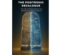 THE POSITRONIC DECALOGUE: The Ten Commandments for Developing Responsible AI | Inspired by Isaac Asimov