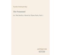 The Possessed: Or, The Devils, a Novel in Three Parts, Part 1