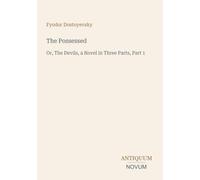 The Possessed: Or, The Devils, a Novel in Three Parts, Part 1