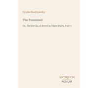 The Possessed: Or, The Devils, A Novel In Three Parts, Part 2