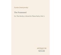 The Possessed: Or, The Devils, A Novel In Three Parts, Part 3