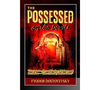 The possessed or, The devils: A Psychological Odyssey Through Extremism, Unraveling Political Intrigue, and the Shadow of Revolution