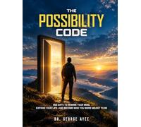 The Possibility Code: 366 Days to Rewire Your Mind, Expand Your Life, and Become Who You Were Meant to Be