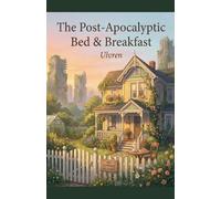 The Post-Apocalyptic Bed & Breakfast