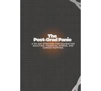 The Post-Grad Panic: A 90-Day Strategy for Navigating Adulting, Financial Stress, and Career Mapping.