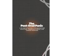The Post-Grad Panic: A 90-Day Strategy for Navigating Adulting, Financial Stress, and Career Mapping.