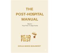 THE POST - HOSPITAL MANUAL: Book 4 , Your First 14 days Home: 6