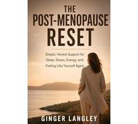 The Post-Menopause Reset: Simple, Honest Support for Sleep, Stress, Energy, and Feeling Like Yourself Again