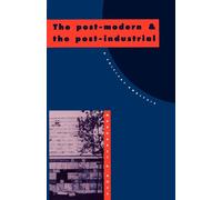 The Post-Modern and the Post-Industrial: A Critical Analysis - Rose Margaret A.