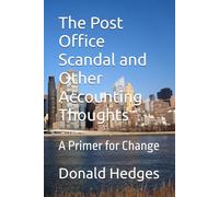 The Post Office Scandal and Other Accounting Thoughts: A Primer for Change: 13