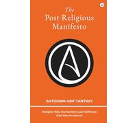 The Post-Religious Manifesto: Religion Was Humanity's Last Software - God Was Its Kernel