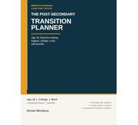 The Post-Secondary Transition Planner: Age 18, Decision-Making Support, College, Work, and Benefits | Large Print for IEP and 504 Families