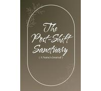 The Post-Shift Sanctuary: ( A Nurse's Journal )