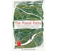The Postal Paths: Rediscovering Britain’s Forgotten Trails And The People Who Walked Them