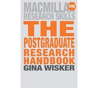 The Postgraduate Research Handbook: Succeed with your MA, MPhil, EdD and PhD