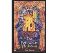 The Posthuman Playhouse