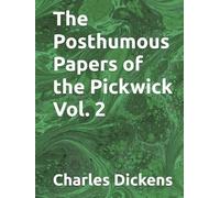 The Posthumous Papers of the Pickwick Vol. 2