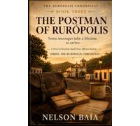 THE POSTMAN OF RURÓPOLIS: Some messages take a lifetime to arrive.