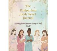 The Postpartum Body Rest Journal: 60-Day Guided Postpartum Recovery & Body Rebuild
