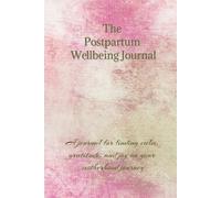 The Postpartum Journal: A Book; for finding calm, gratitude, and joy on your motherhood