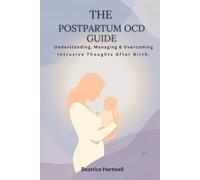 The Postpartum OCD Guide: Understanding, Managing & Overcoming Intrusive Thoughts After Birth.