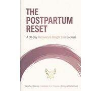 The Postpartum Reset: A 60-Day Recovery & Weight Loss Journal
