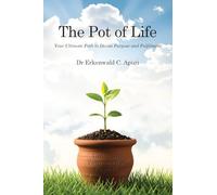 The Pot of Life: Your Ultimate Path to Divine Purpose and Fulfilment