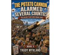 The Potato Cannon Alarmed Several Counties: BOOK ELEVEN