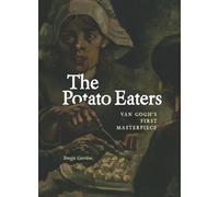 The Potato Eaters: Van Gogh's first masterpiece