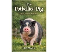 The Potbellied Pig: Gentle Giants in Miniature