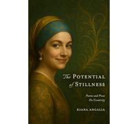 The Potential of Stillness: Poems and Prose on Creativity