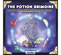 The Potion Grimoire: Enchanted Alchemy & Curious Elixirs Coloring Book: A Hand-Drawn Cozy Fantasy Coloring Book for Adults from the World of Ethereal Adventures