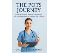 The POTS Journey: Practical Insights, Medical Knowledge, and Empowerment for Patients and Families