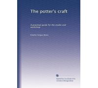 The potter's craft: A practical guide for the studio and workshop