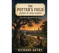 The Potters Firld: A Novel Of Judas Iscariot