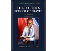 The Potter's School of Prayer: The Patriarchs