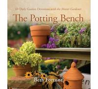 The Potting Bench: 60 Daily Garden Devotions with the Master Gardener