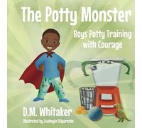 The Potty Monster: Boys Potty Training with Courage