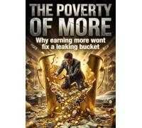 The Poverty of More: Why earning more wont fix a leaking bucket