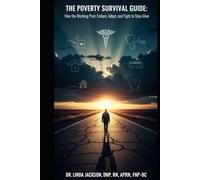 The Poverty Survival Guide: How the Working Poor Endure, Adapt, and Fight to Stay Alive: Real Stories and Survival Strategies for America’s Working Poor
