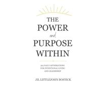 The Power and Purpose Within: 365 Daily Affirmations for Intentional Living and Leadership