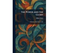 The Power and the Glory: A Romance of the Great La Salle