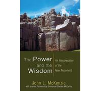 The Power and the Wisdom: An Interpretation of the New Testament