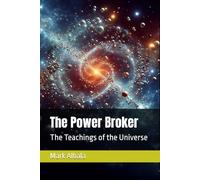 The Power Broker: The Teachings of the Universe