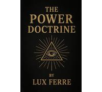 The Power Doctrine: Laws of Fear: Power, Control, and Human Behavior