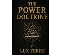 The Power Doctrine: Laws of Fear: Power, Control, and Human Behavior