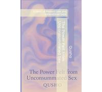 The Power Felt from Unconsummated Sex: A Novel of Modern Love and Generational Gaps