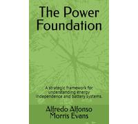 The Power Foundation: A strategic framework for understanding energy independence and battery systems.