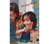 The Power Is in the Words: How to Transform Your Children’s Lives with Faith, Awareness, and Words of Blessing